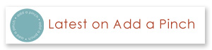Add a Pinch Latest Posts