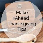 Make Ahead Thanksgiving Tips and Meal Plan!