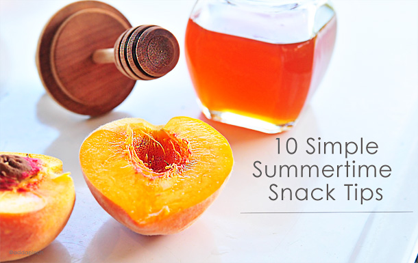Summertime Snack Tips