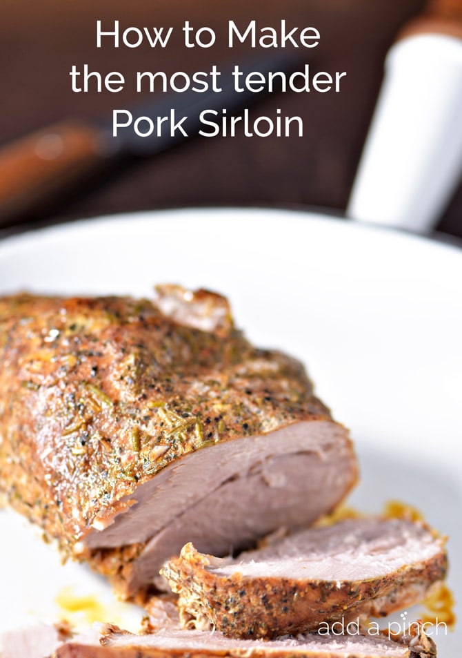 How to Cook the Most Tender Pork Sirloin Recipe - Add a Pinch