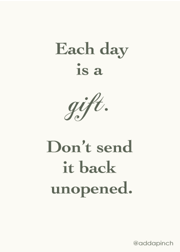 Each Day is a Gift.