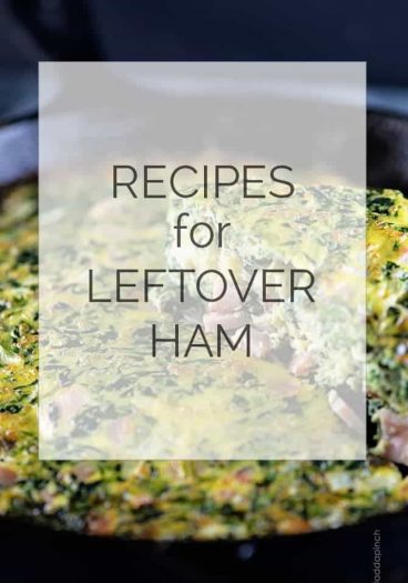 Recipes for Leftover Ham from addapinch.com