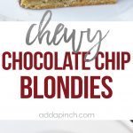Chocolate Chip Blondies Recipe - This chocolate chip blondies recipe makes a delicious, sweet treat or dessert. Filled with chocolate chips, this simple blondie recipe will become a favorite! // addapinch.com