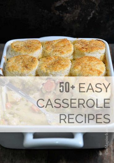 50+ Easy Casserole Recipes from addapinch.com