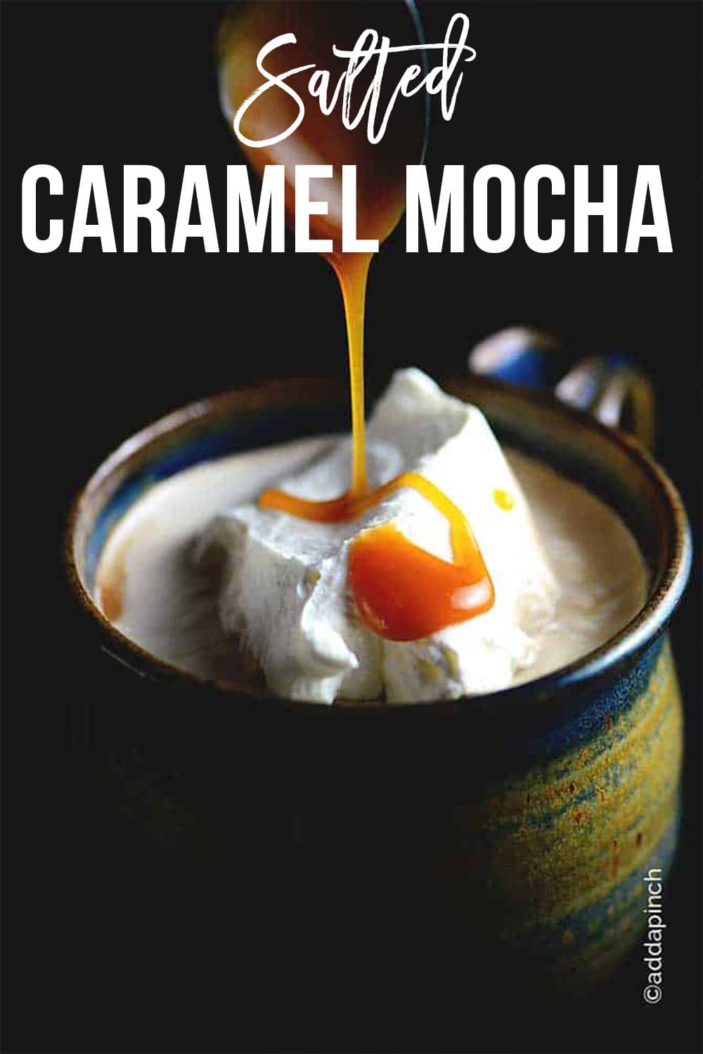 Salted Caramel Mocha topped with whipped cream and drizzled with caramel - with text - addapinch.com
