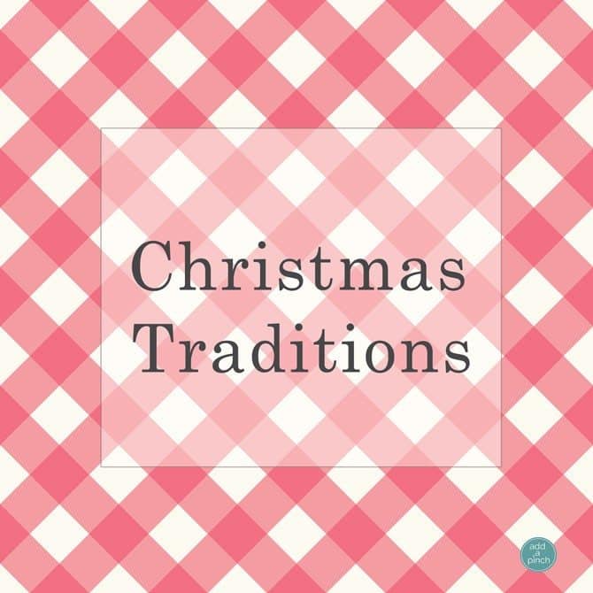 Christmas Traditions from addapinch.com
