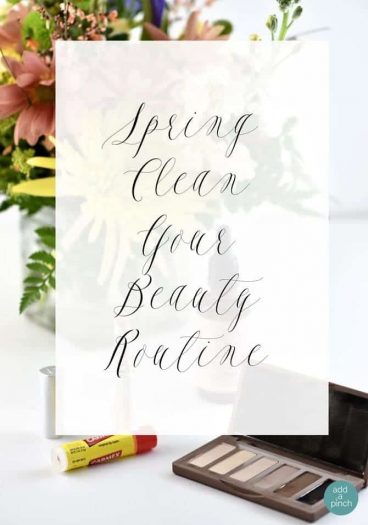 Spring Clean Your Beauty Routine from addapinch.com