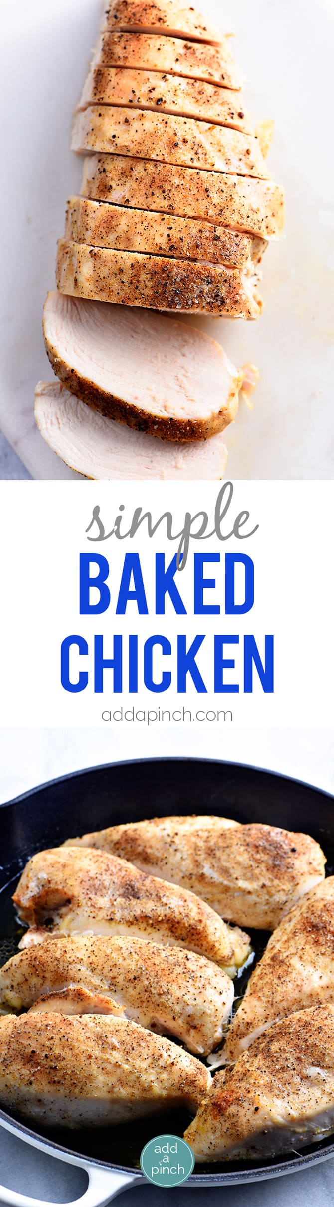 Simple Baked Chicken Breast Recipe - Learning how to make baked chicken breast just got simple with this foolproof recipe. Ready and on the table in less than 30 minutes, but perfect to make-ahead for busy weeknights, too! // addapinch.com