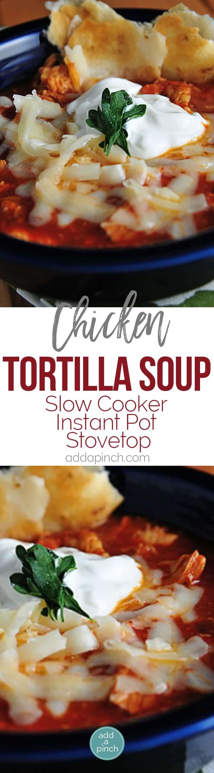 Chicken Tortilla Soup Recipe (Slow Cooker, Instant Pot, and Stovetop Instructions) - This easy Chicken Tortilla Soup makes a scrumptious soup with little effort. With slow cooker, Instant Pot and stovetop instructions included! // addapinch.com