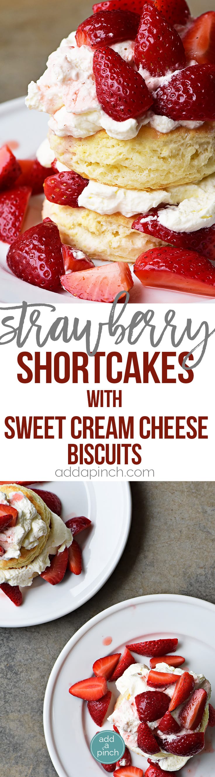 Strawberry Shortcake with Sweet Cream Cheese Biscuits Recipe - Strawberry Shortcakes with Sweet Cream Cheese Biscuits make a simple, yet scrumptious dessert recipe perfect for spring and summer! // addapinch.com 