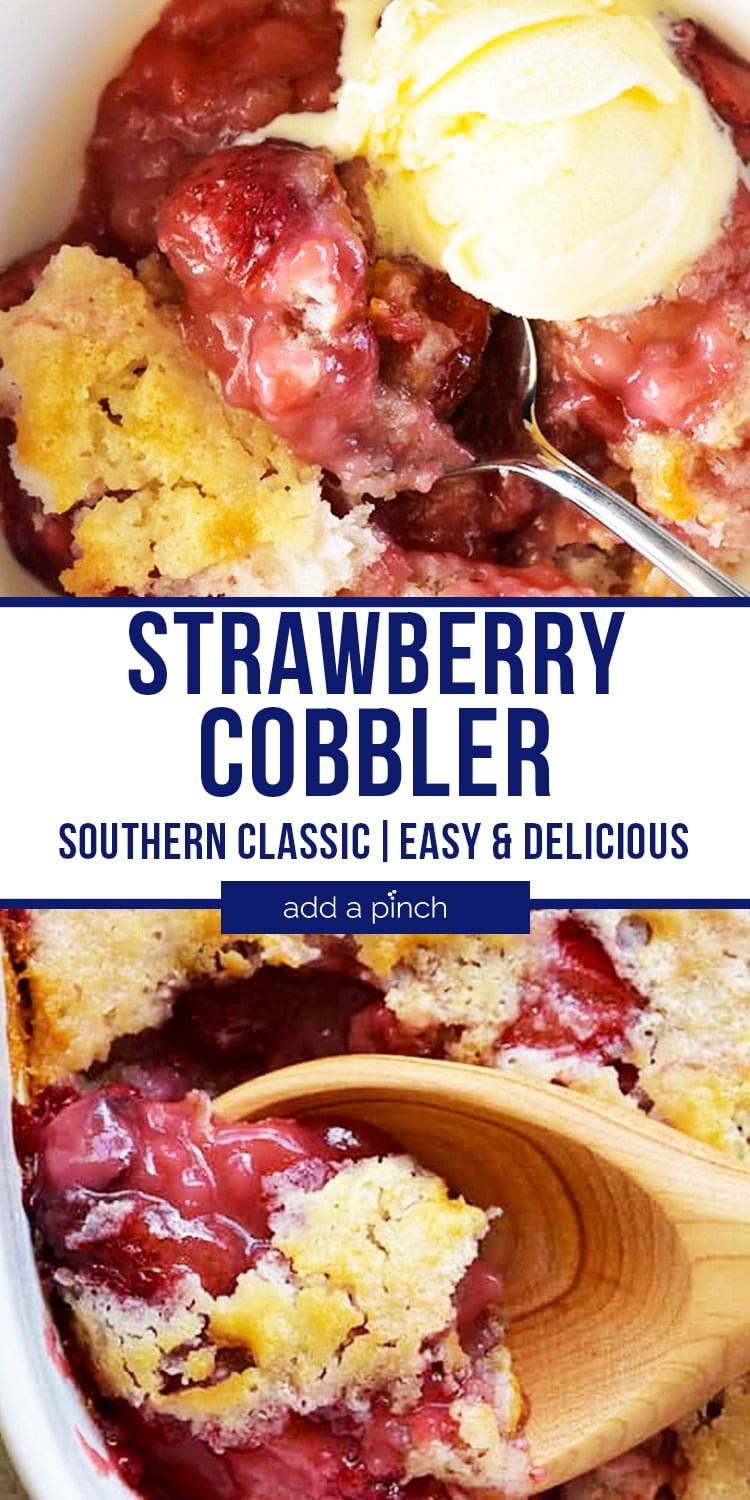 Photo collage of Strawberry Cobbler - Strawberry Cobbler in bowl topped with scoop of ice cream in top photo and dish of Strawberry Cobbler being spooned in bottom photo - with text - addapinch.com