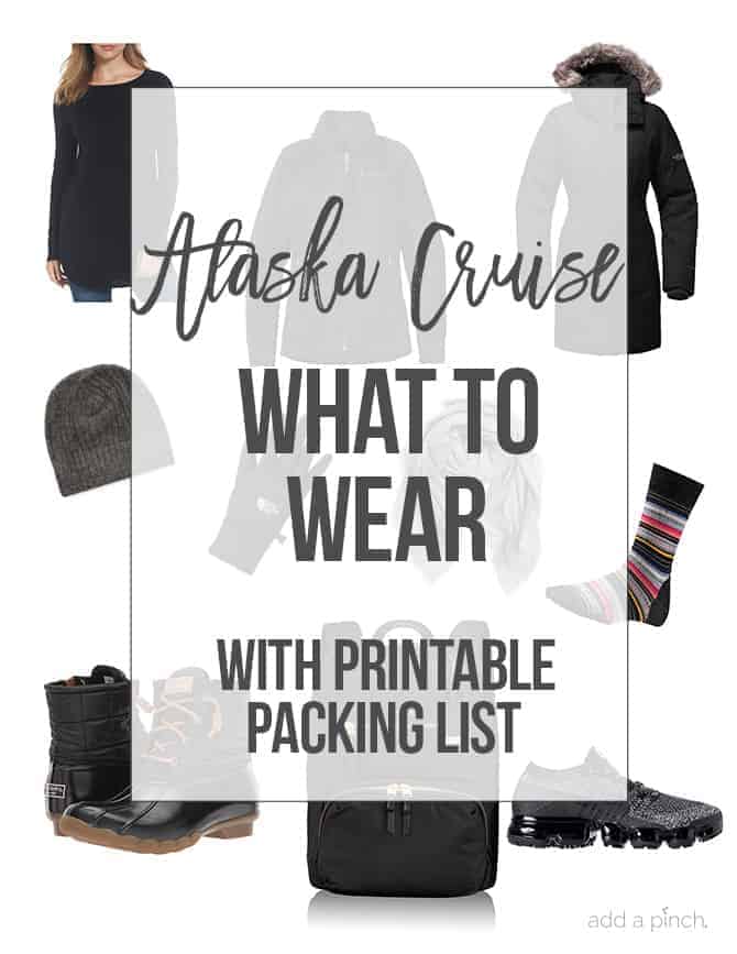 Alaska Cruise: What to Wear on Your Alaskan Cruise with printable packing list! // addapinch.com