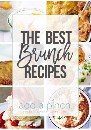 The Best Brunch Recipes - A collection of the best brunch recipes perfect for special celebrations, holidays, and weekends! // addapinch.com