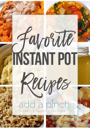 Favorite Instant Pot Recipes - Sharing some of my favorite and most popular Instant Pot recipes on Add a Pinch. These Instant Pot recipes are perfect for busy weeknights and preparing large holiday meals or family suppers! // addapinch.com