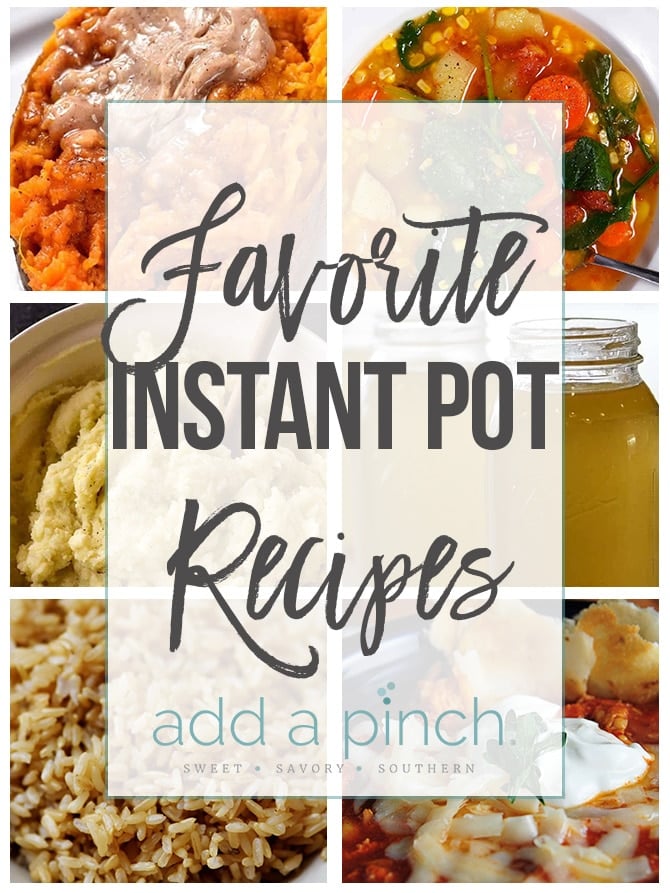 Favorite Instant Pot Recipes - Sharing some of my favorite and most popular Instant Pot recipes on Add a Pinch. These Instant Pot recipes are perfect for busy weeknights and preparing large holiday meals or family suppers! // addapinch.com