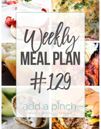 Weekly Meal Plan #129- Sharing our Weekly Meal Plan with make-ahead tips, freezer instructions, and ways to make supper even easier! // addapinch.com