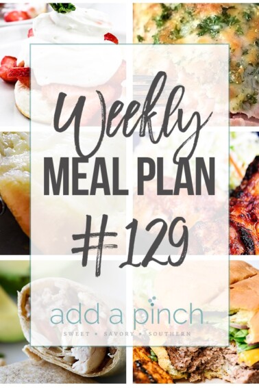 Weekly Meal Plan #129- Sharing our Weekly Meal Plan with make-ahead tips, freezer instructions, and ways to make supper even easier! // addapinch.com