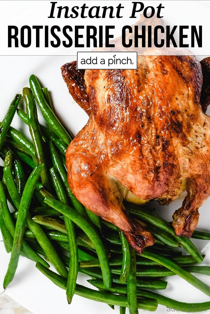 Rotisserie chicken cooked to golden brown on a white dish with green beans - with text - addapinch.com