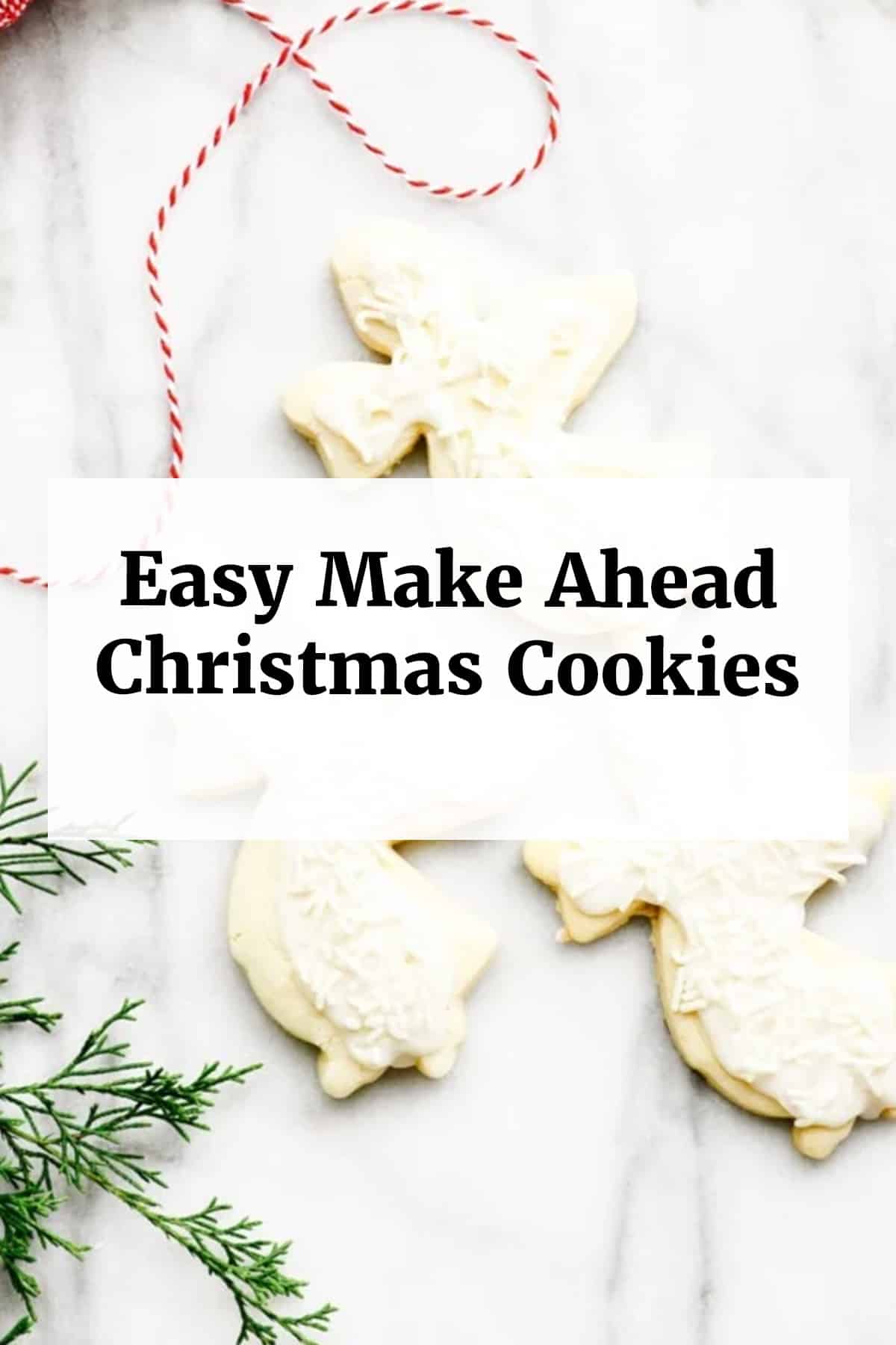 Make Ahead Favorite Christmas Cookies