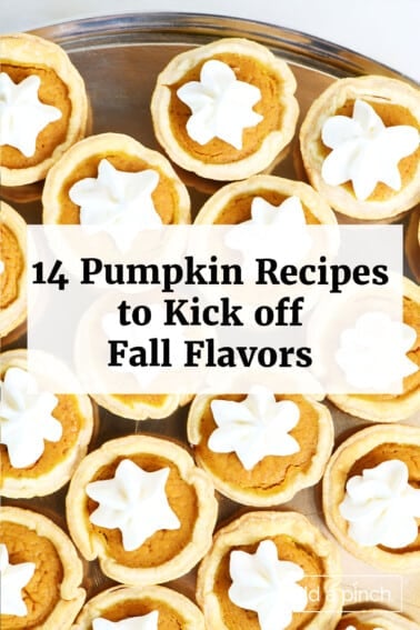Tray filled with mini pumpkin pies with a text overlay that reads 14 pumpkin recipes to kick off fall flavors.